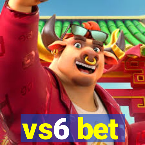 vs6 bet